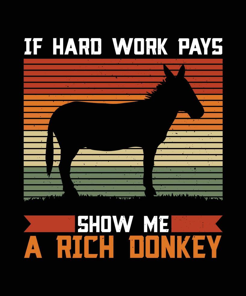 Si difícil trabajo paga espectáculo yo un Rico burro. camiseta diseño. impresión plantilla.tipografia vector ilustración.