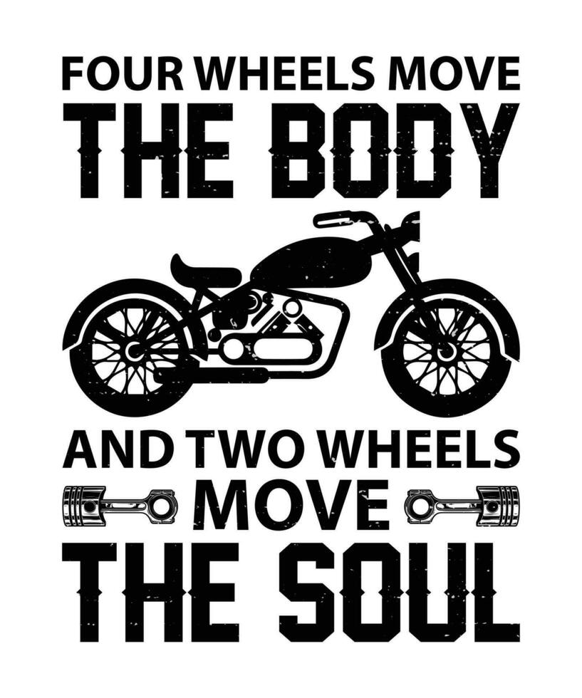 cuatro ruedas moverse el cuerpo, y dos ruedas moverse el alma. camiseta diseño. impresión plantilla.tipografia vector ilustración.
