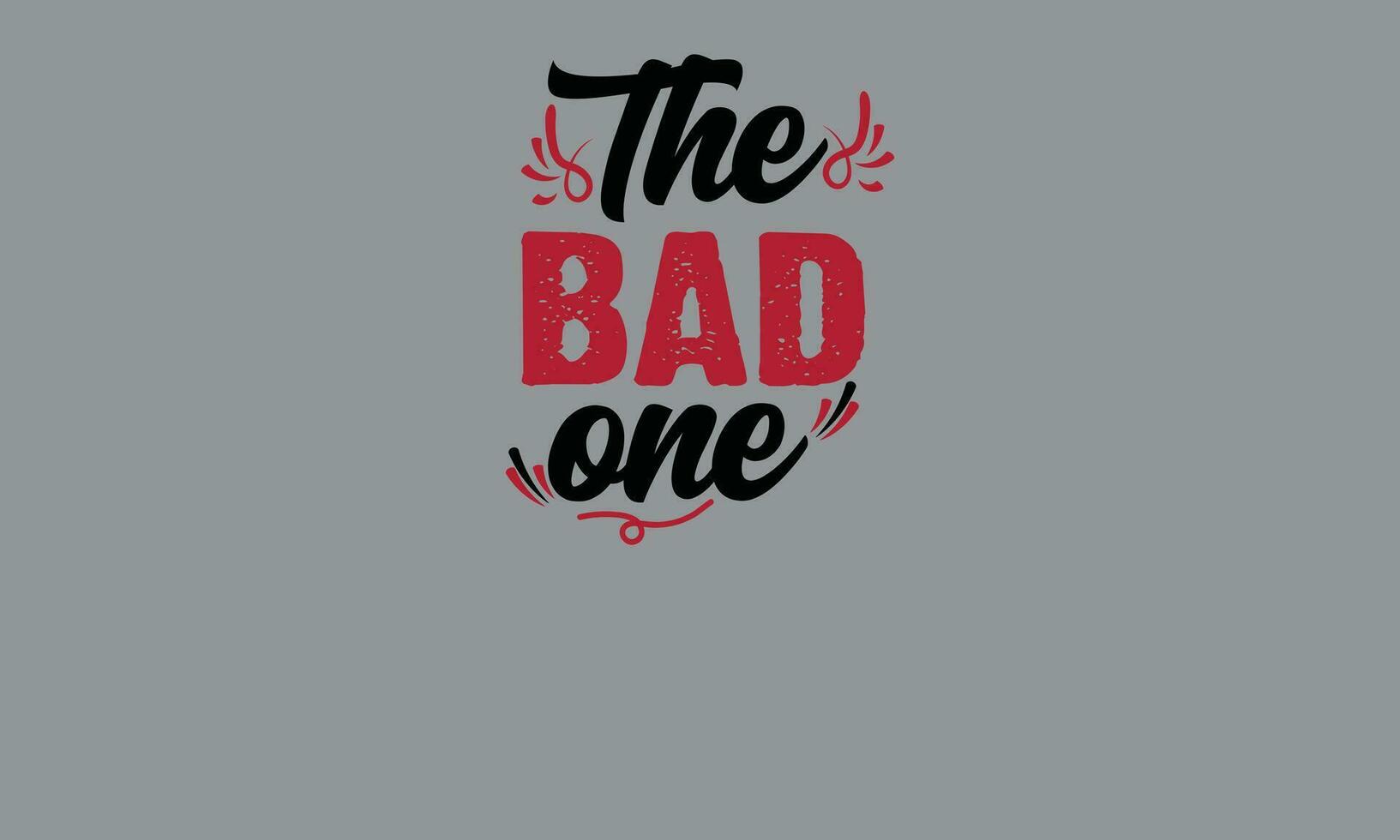 the bad one best friend t shirt monogram text vector template