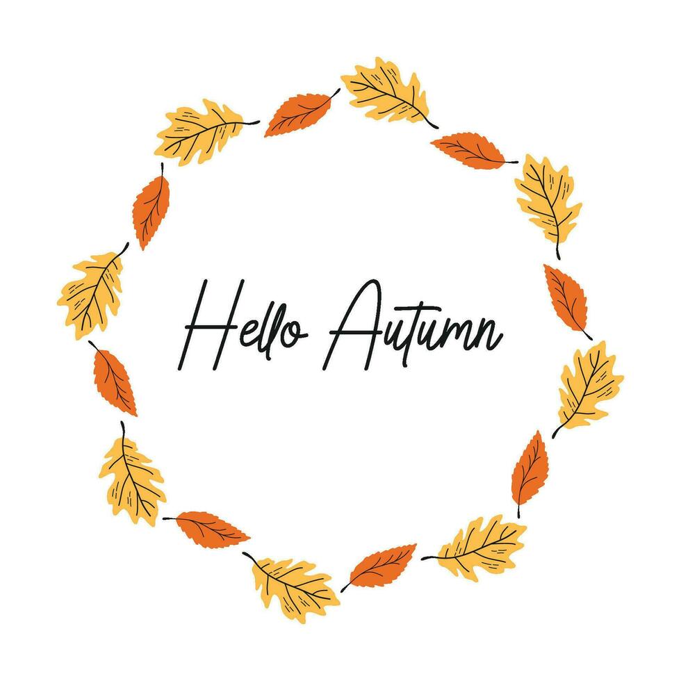 Vector fall wreath with orange and yellow leaves. Fall plant elements and slogan Hello Autumn. Circle frame made from hand drawn botanical elements.