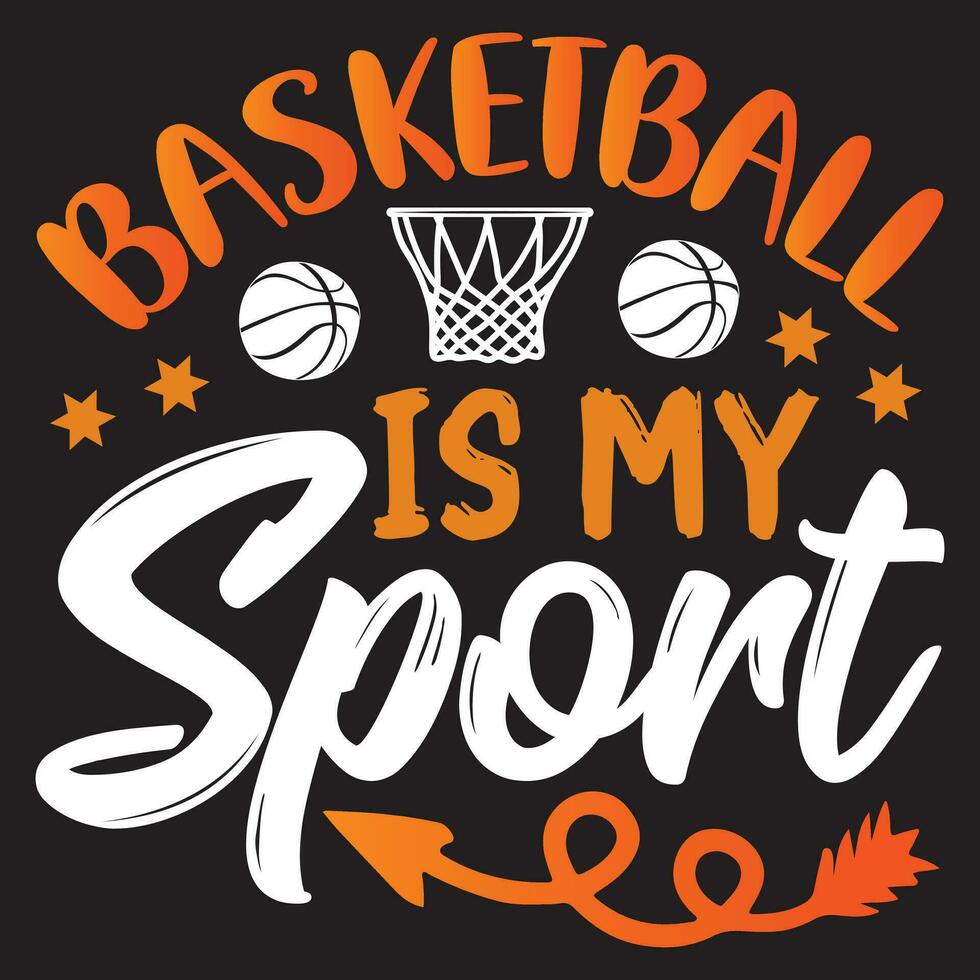 Basketball Is My Sport vector