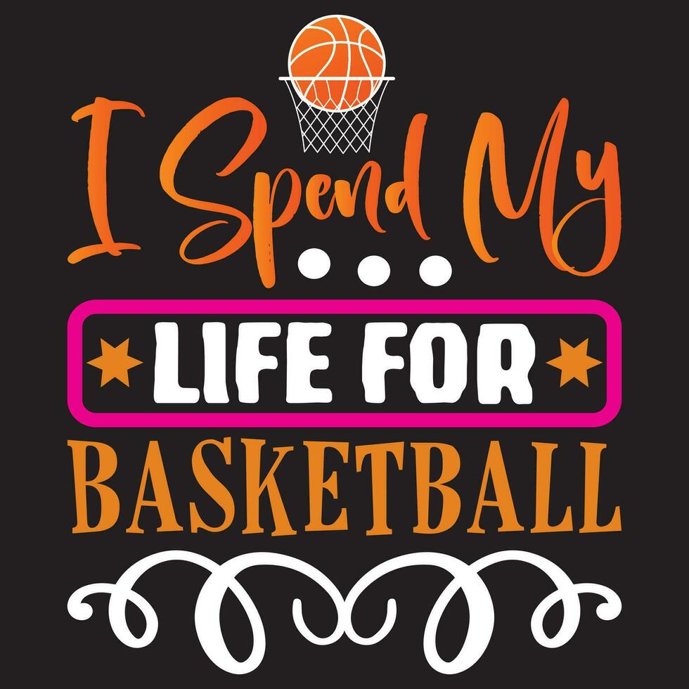 I Spend My Life For Basketball vector