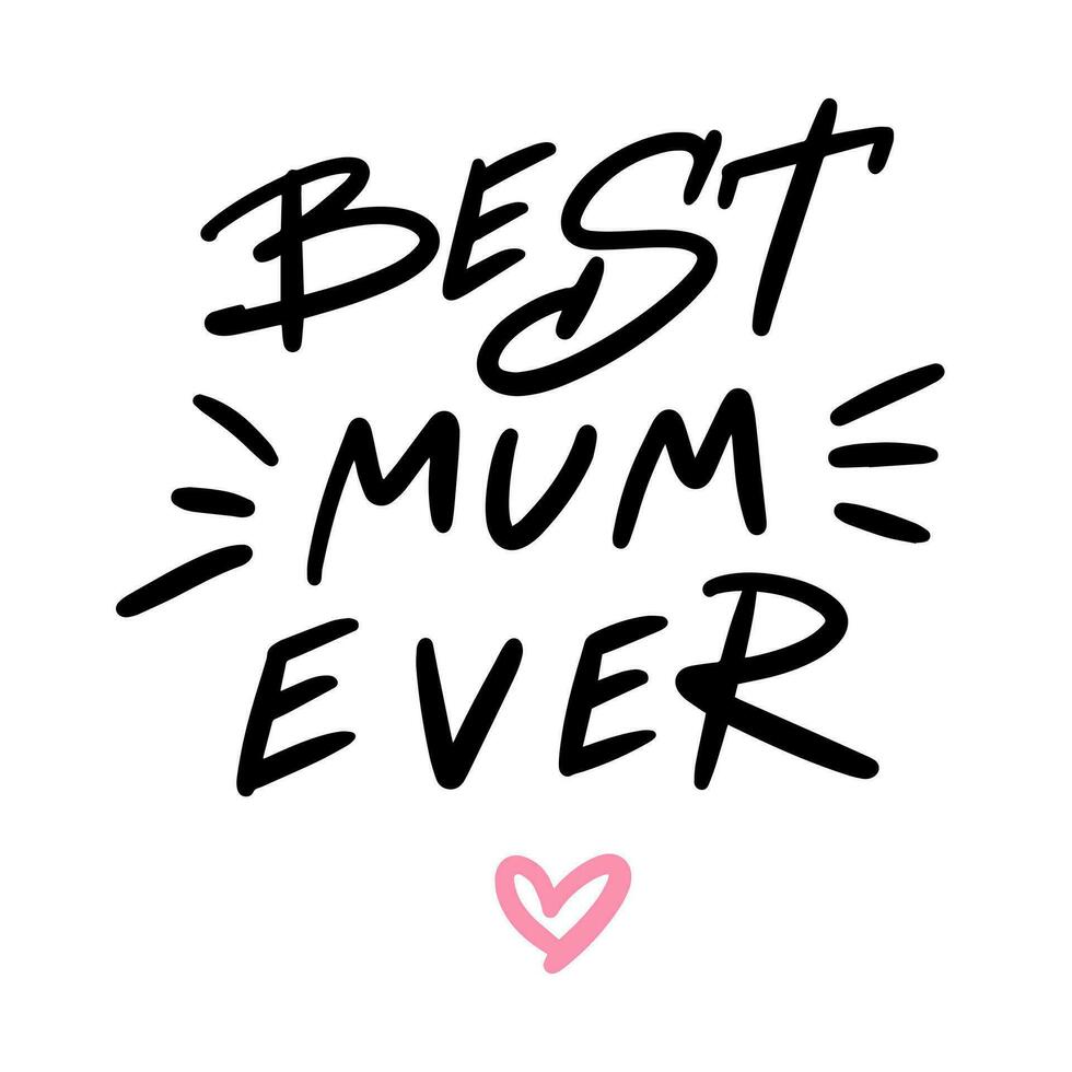 Happy Mothers day. Best Mum Ever lettering vector design with heart and calligraphy. Hand written style. T-shirt concept print