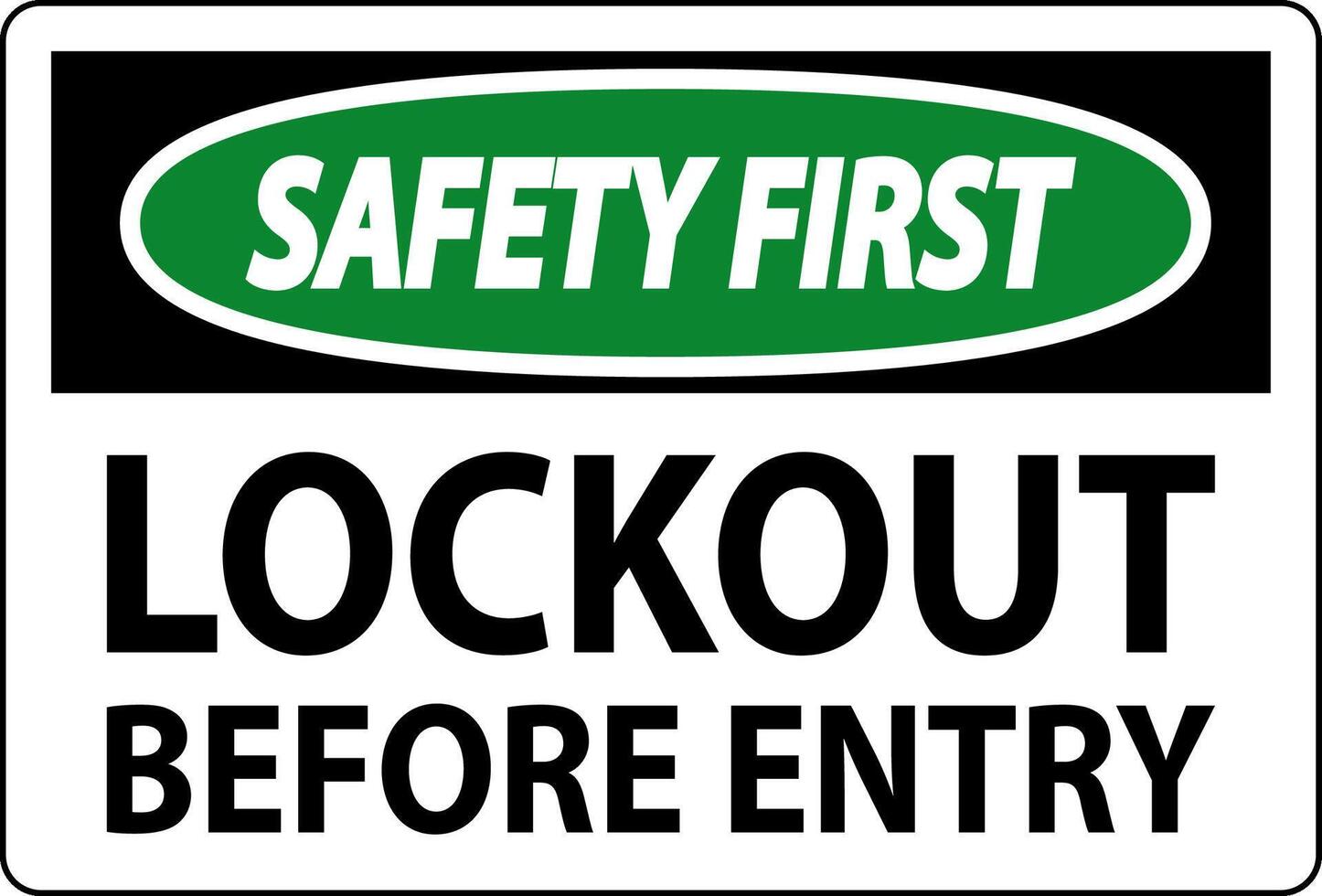 Safety First Sign, Lockout Before Entry vector