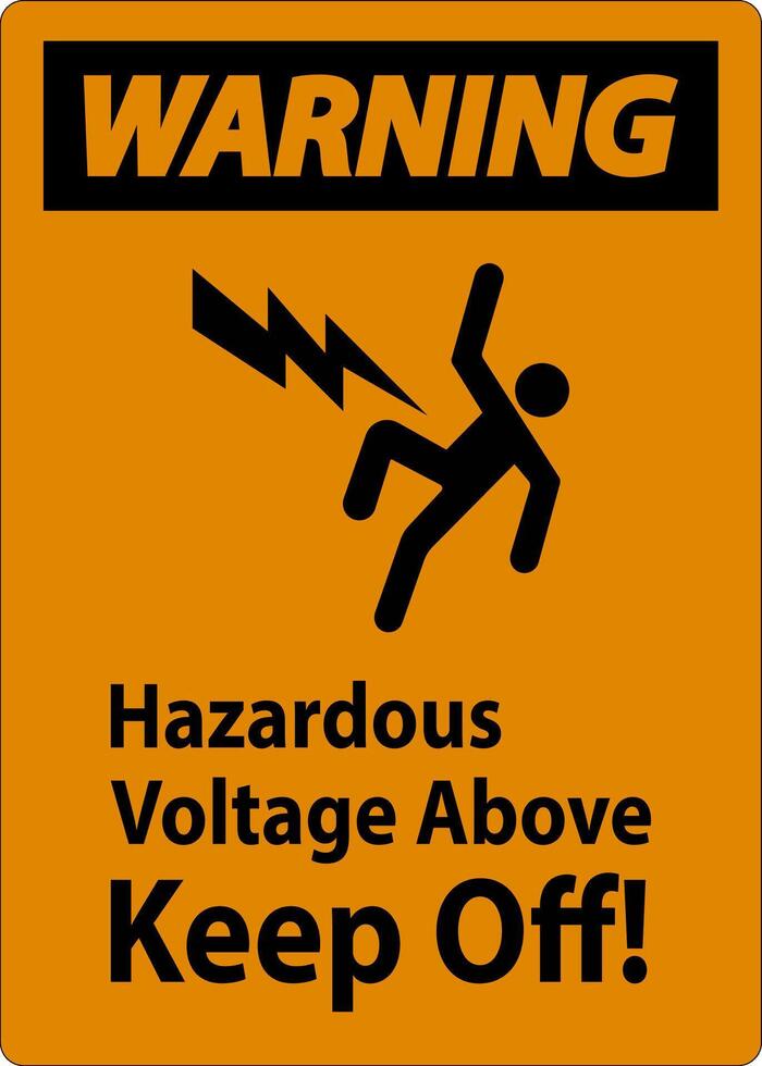 Warning Sign - Hazardous Voltage Above Keep Off vector