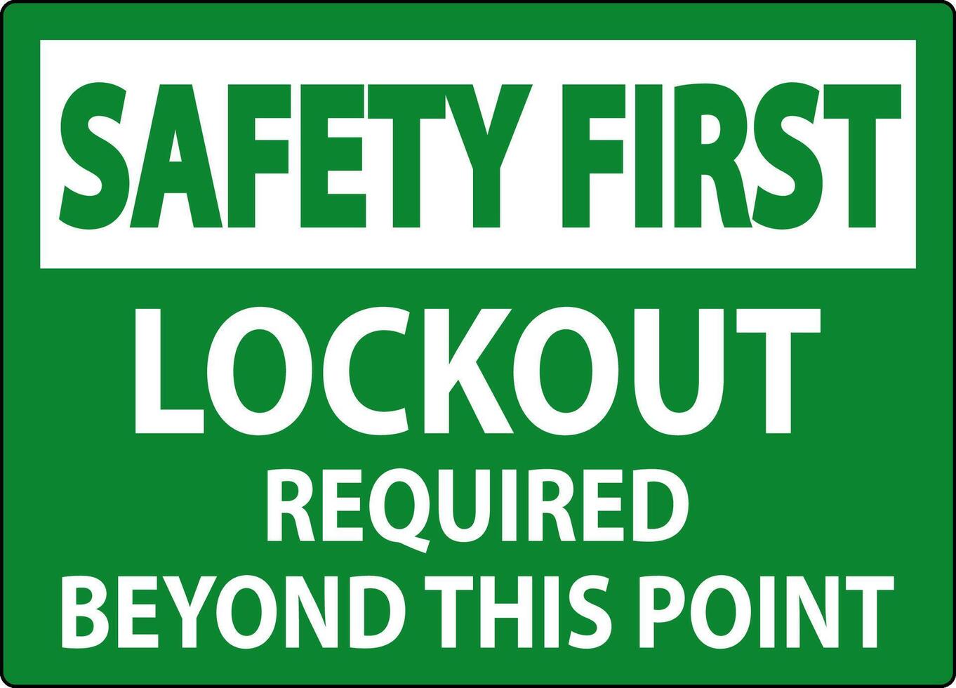 Safety First Sign, Lockout Required Beyond This Point vector