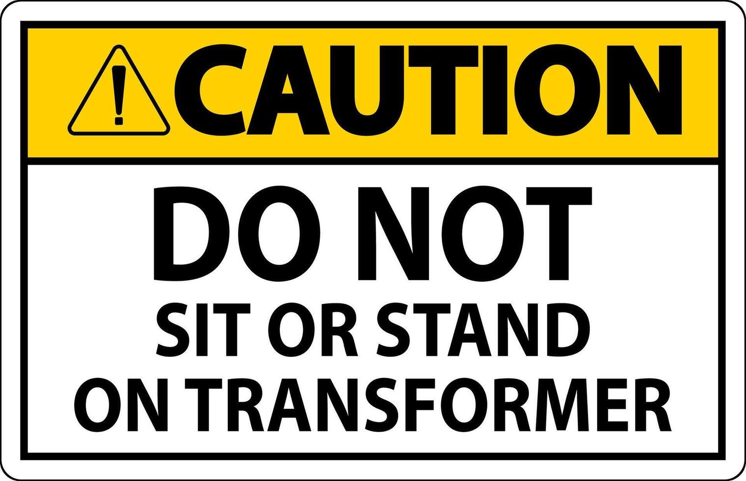Caution Sign, Do Not Sit Or Stand On Transformer vector