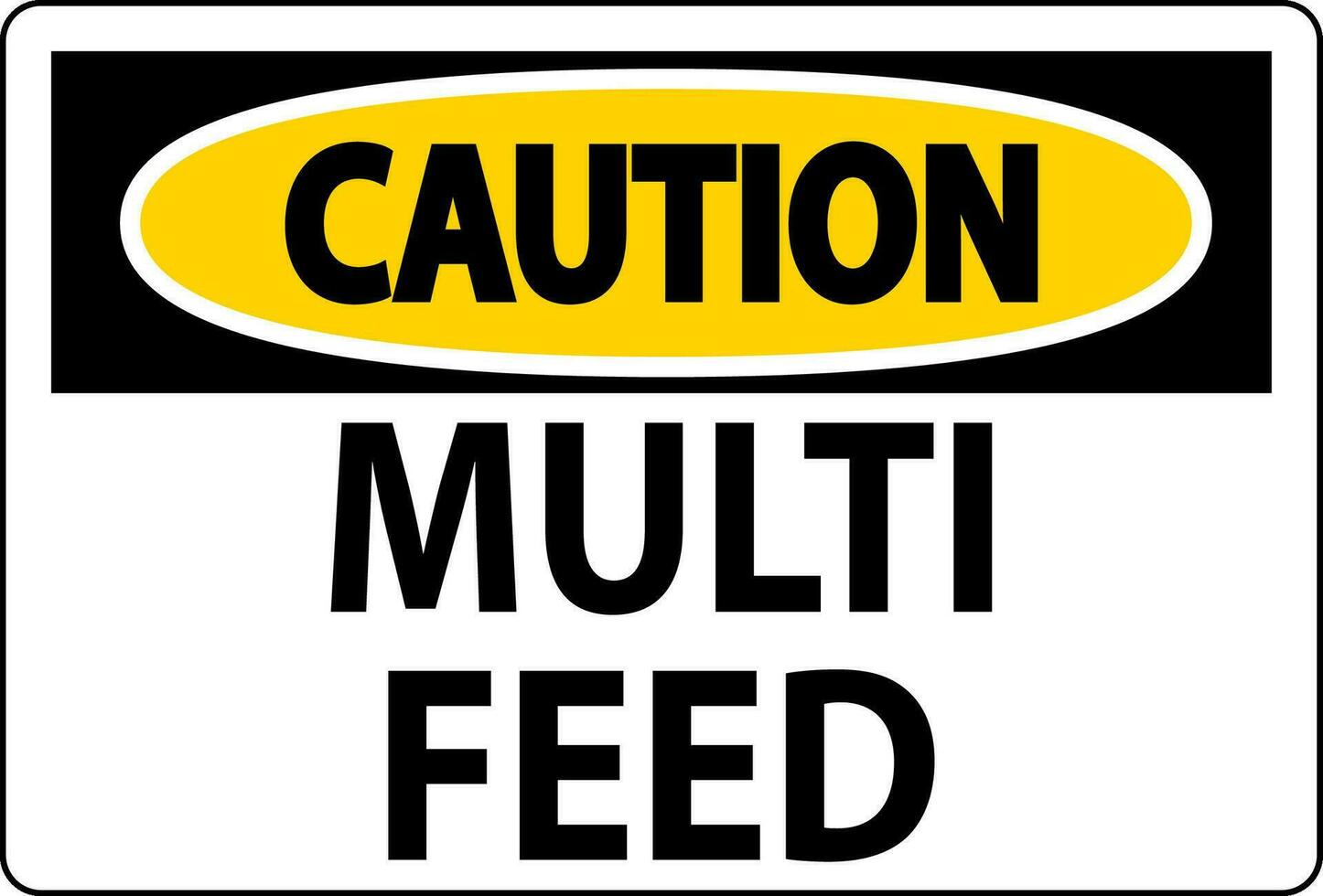 Caution Sign, Multi Feed Label vector