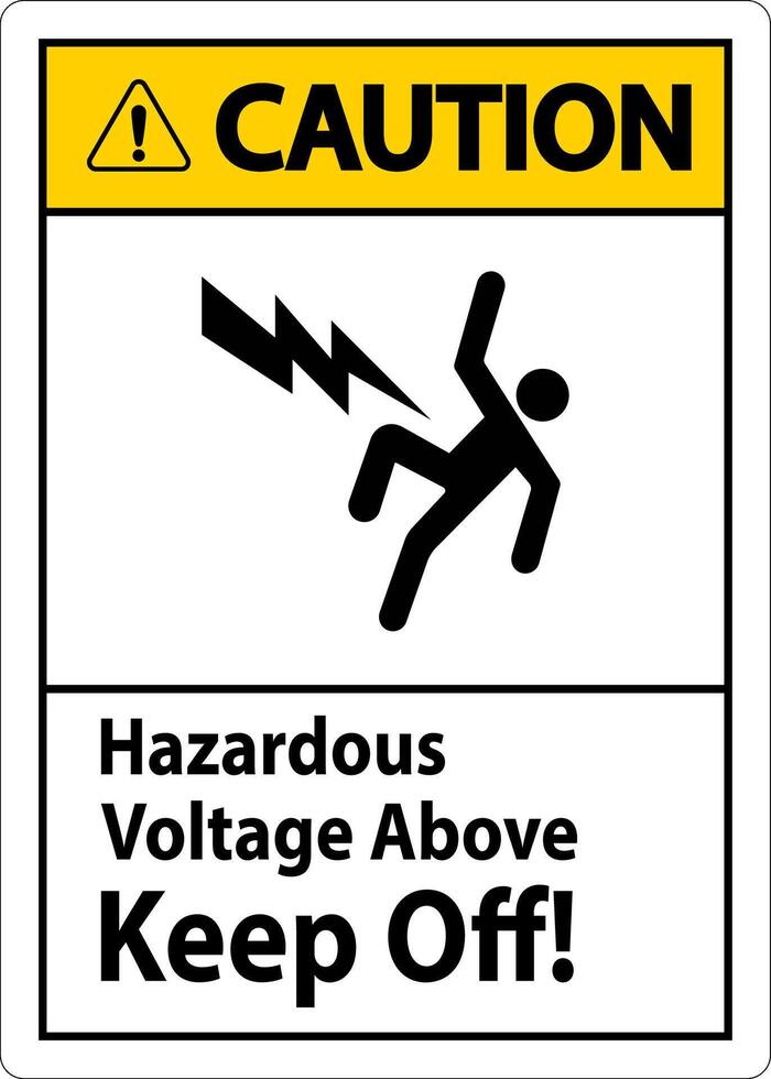 Caution Sign - Hazardous Voltage Above Keep Off vector