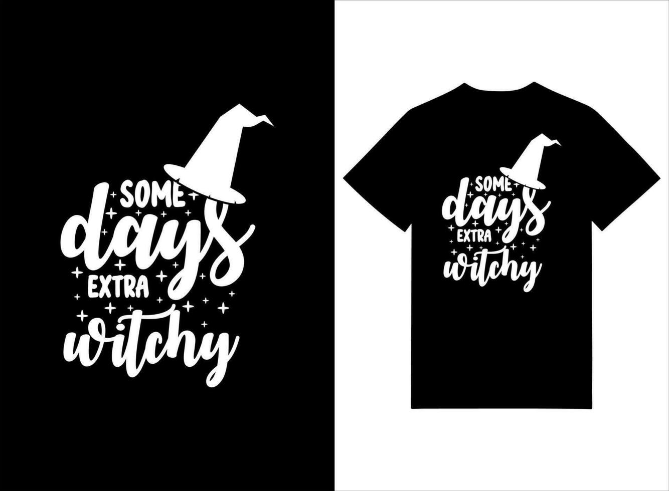 Some Days Extra Witchy Halloween T-shirt Design vector