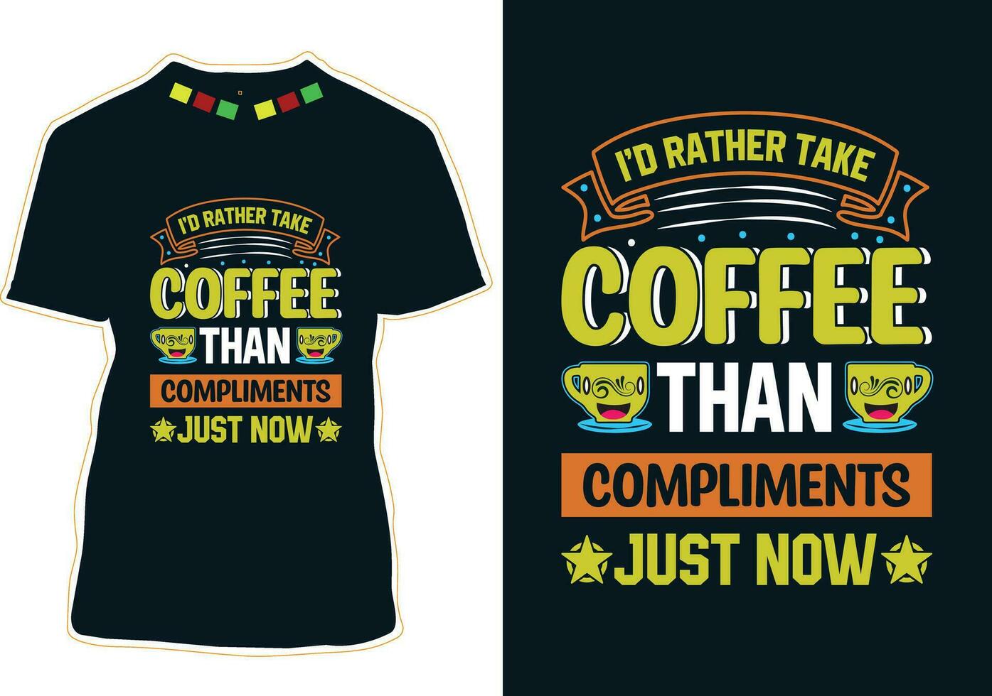 I had rather take coffee than compliments just now, International Coffee Day T-shirt Design vector