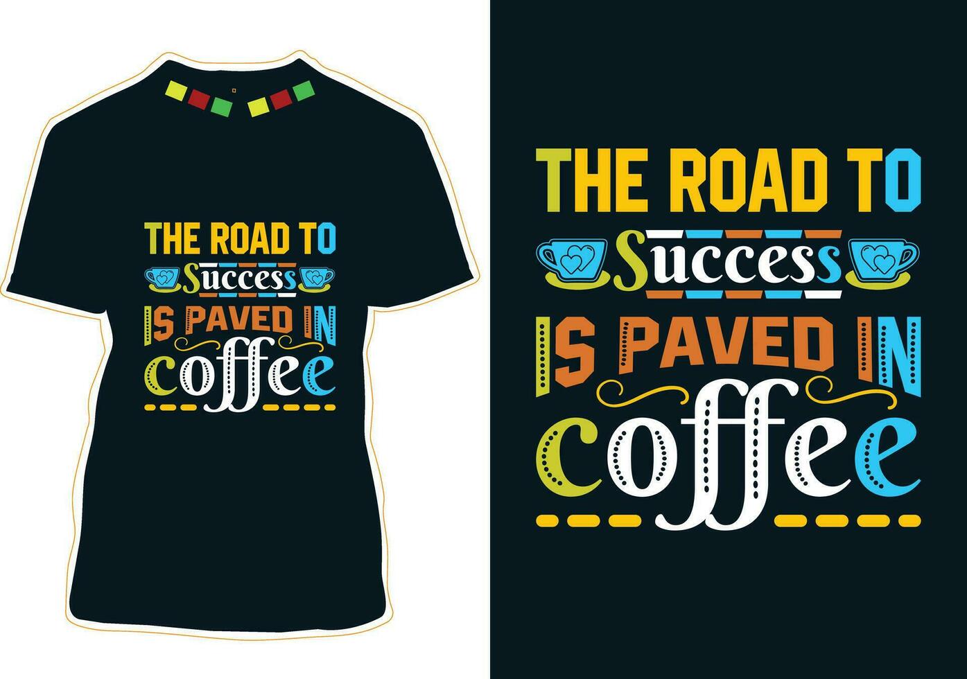 The road to success is paved in coffee, International Coffee Day T-shirt Design vector