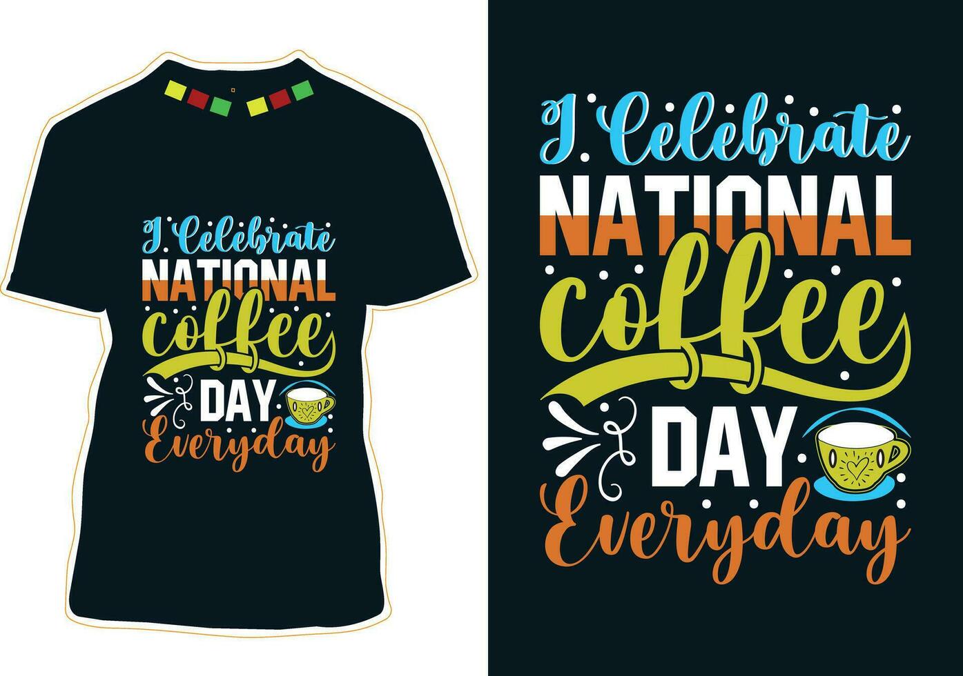 I Celebrate National Coffee Day Everyday, International Coffee Day T-shirt Design vector