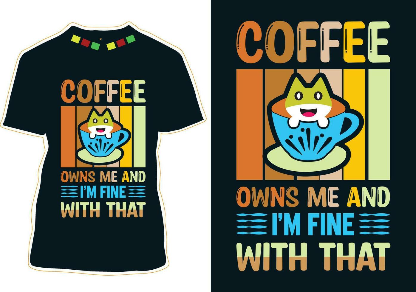 Coffee owns me and I am fine with that, International Coffee Day T-shirt Design vector