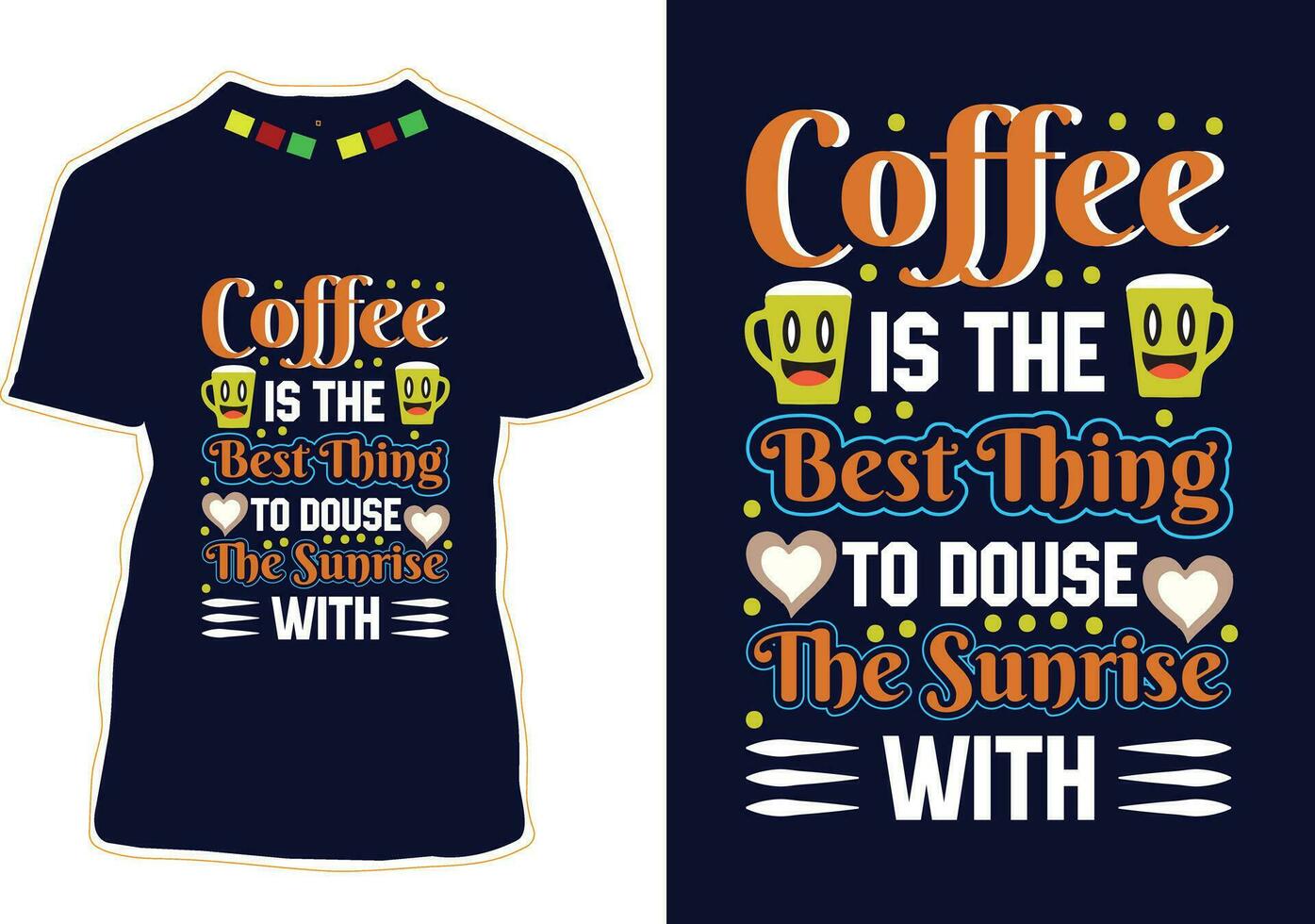 Coffee is the best thing to douse the sunrise with, International Coffee Day T-shirt Design vector