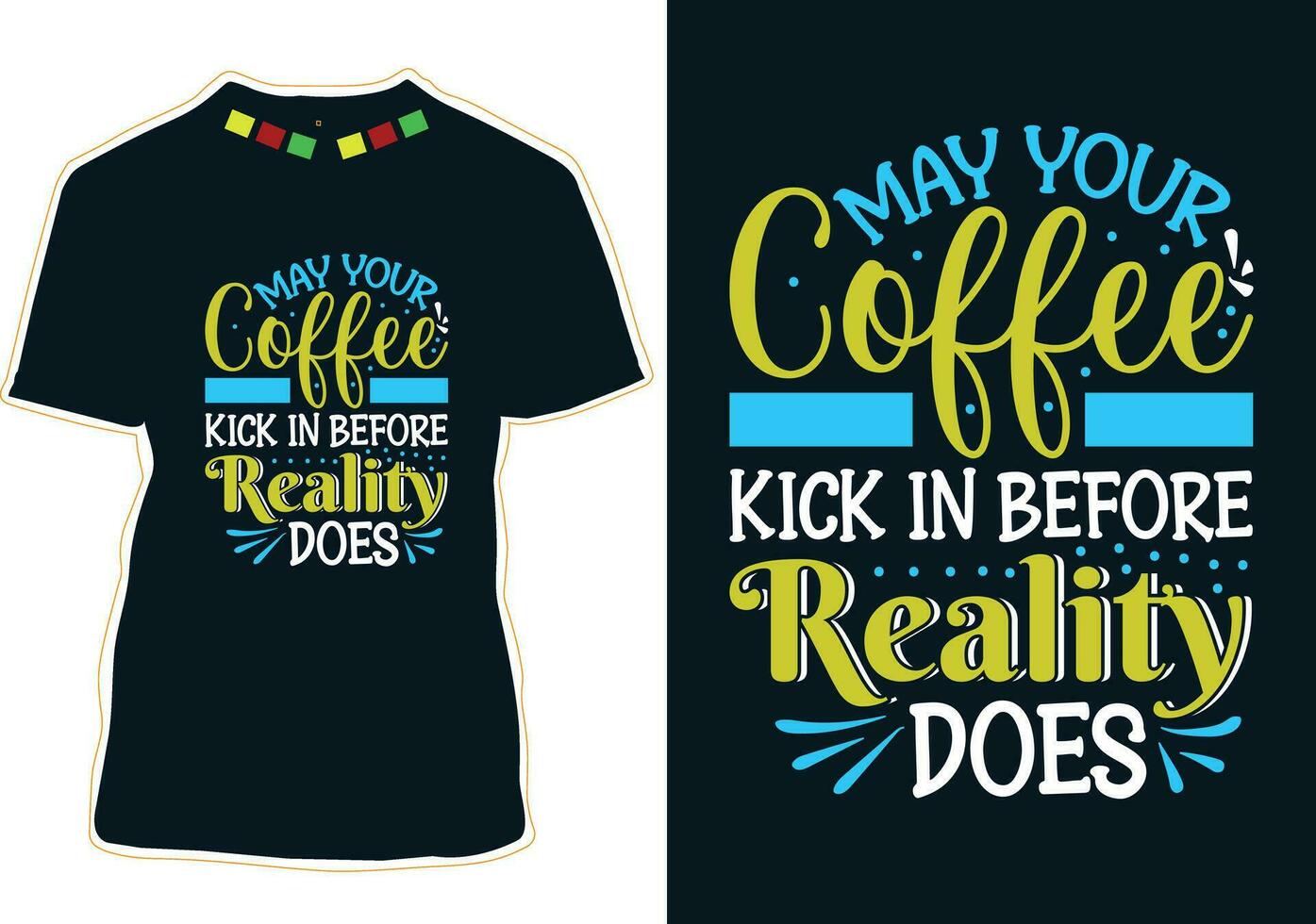 may your coffee kick in before reality does, International Coffee Day T-shirt Design vector