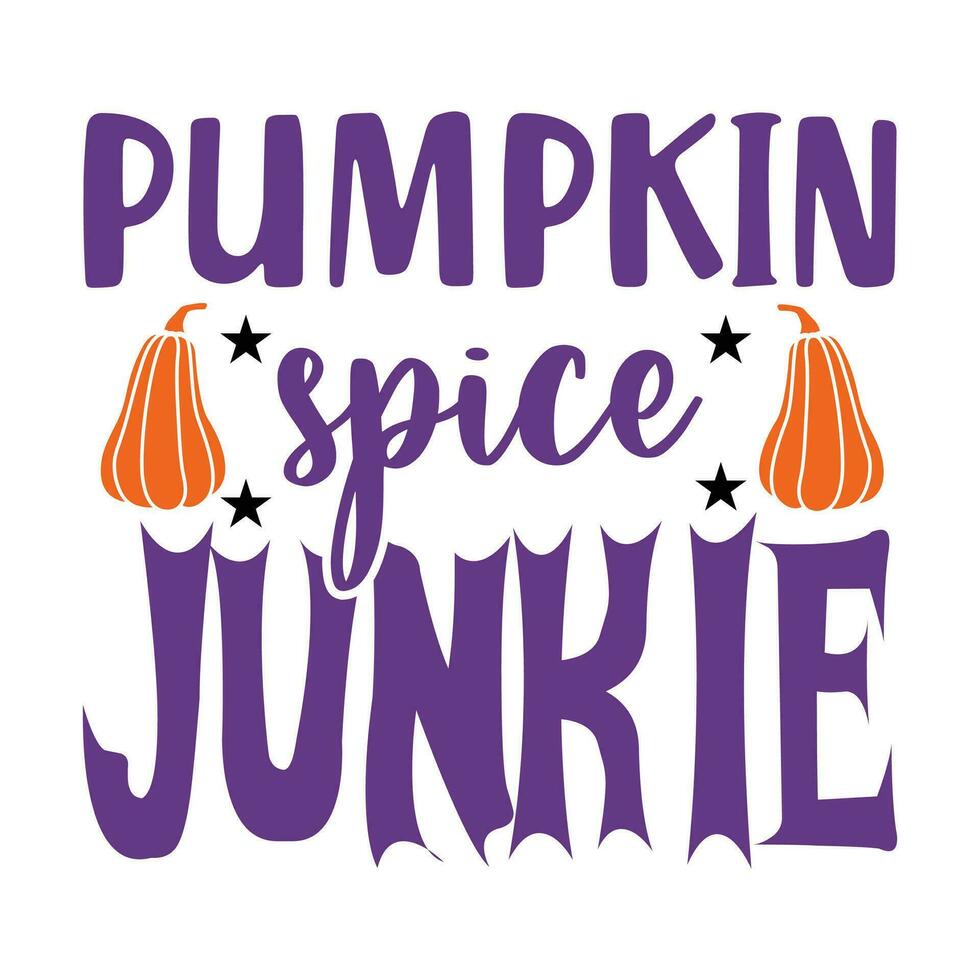 Pumpkin Spice Junkie happy Halloween vector