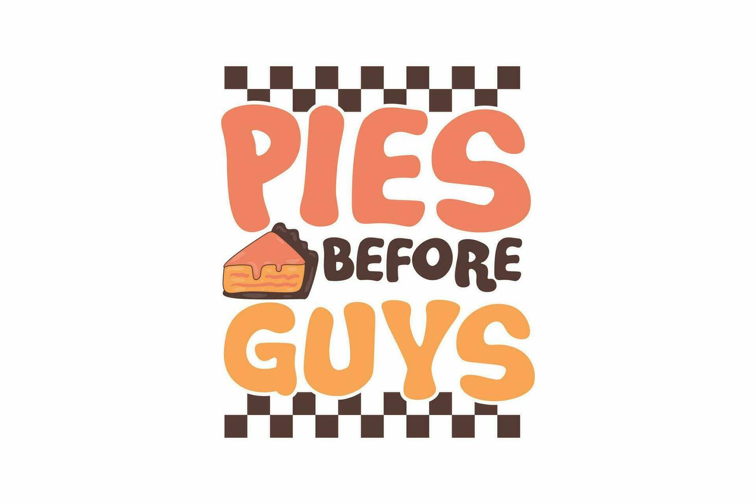 Fall Pies Before Guys Fall Typography T shirt Design vector