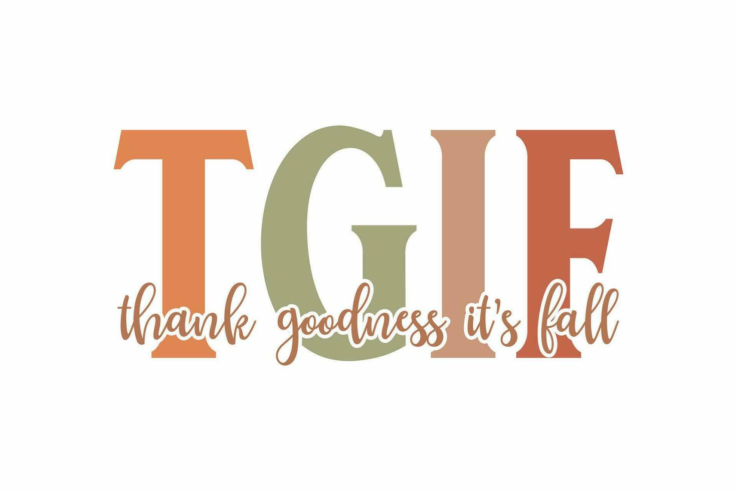 TGIF - Thank goodness it's Fall typography t shirt design vector