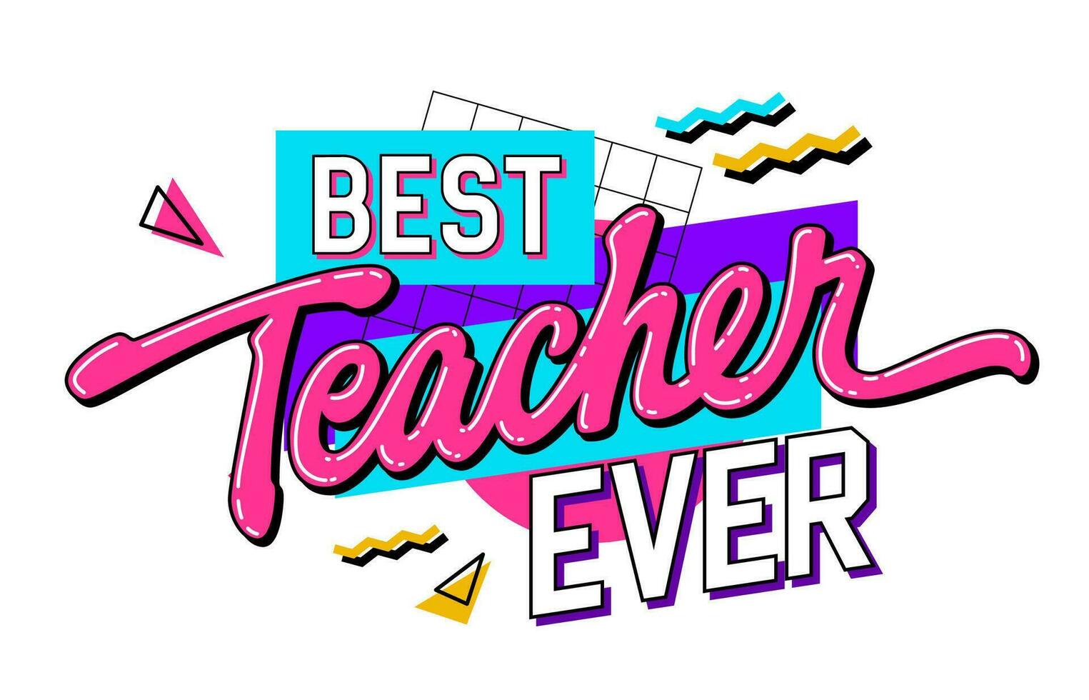 Bright, vivid 90s style lettering phrase for Teachers Day support - Best teacher ever. Isolated vector type design element on a geometric background. Bold creative inscription for print, web, fashion