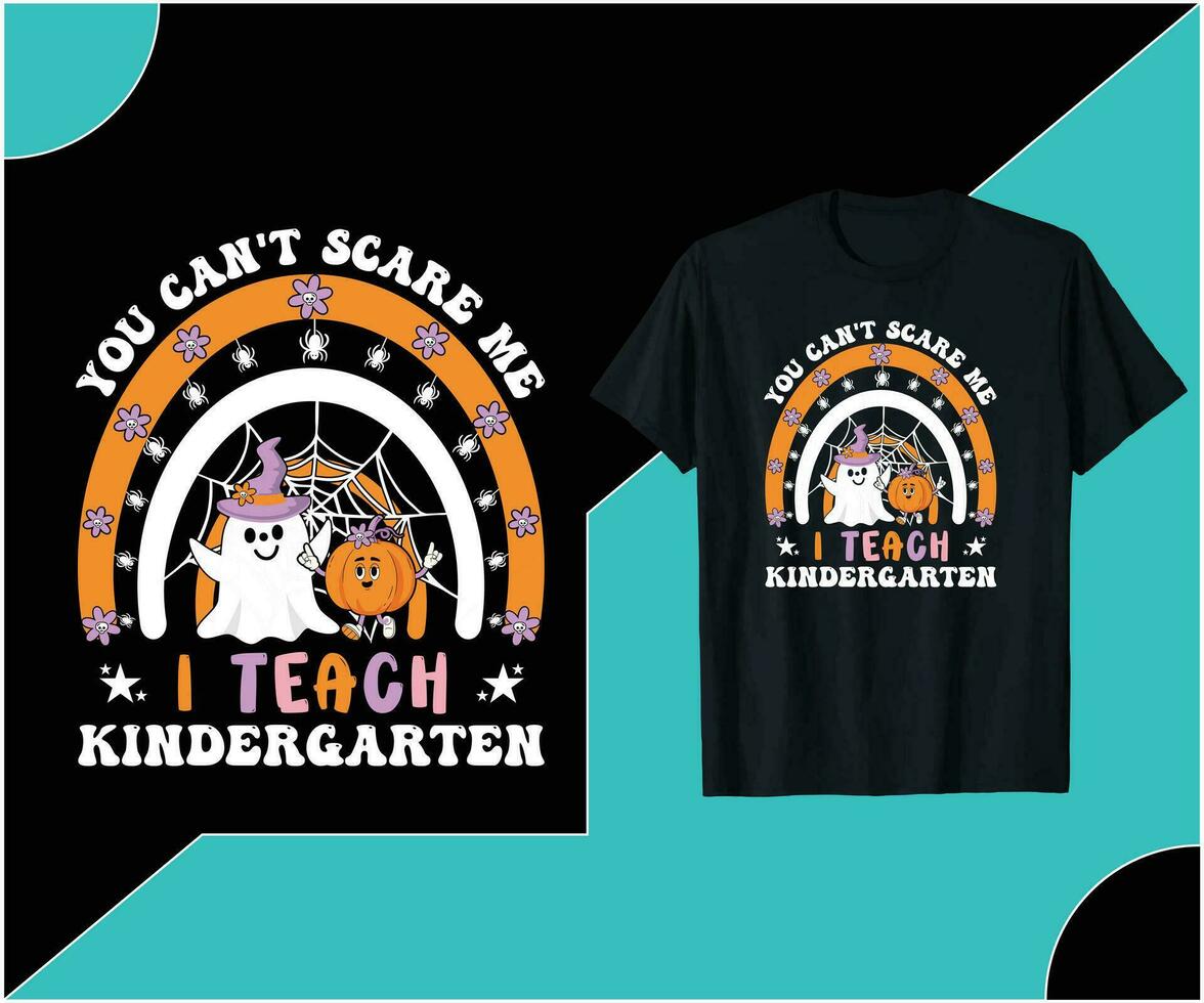 YOU CAN'T SCARE ME I TEACH KINDERGARTEN T-SHIRT DESIGN. vector