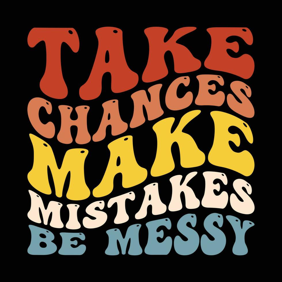 take chances make mistakes be messy Graphic designs vector