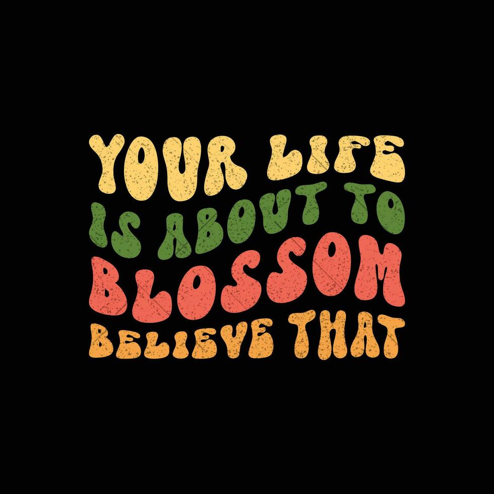 your life is about to blossom believe that vector