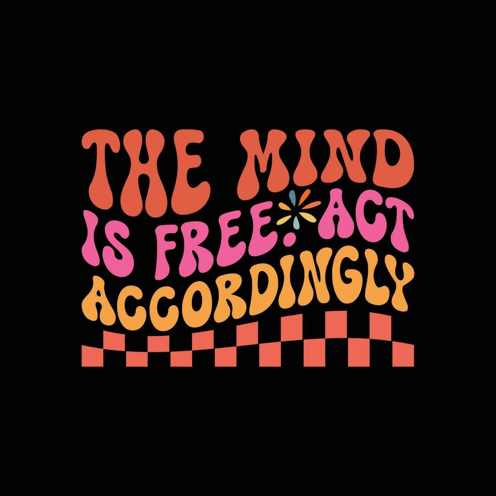 the mind is free. Act Accordingly vector