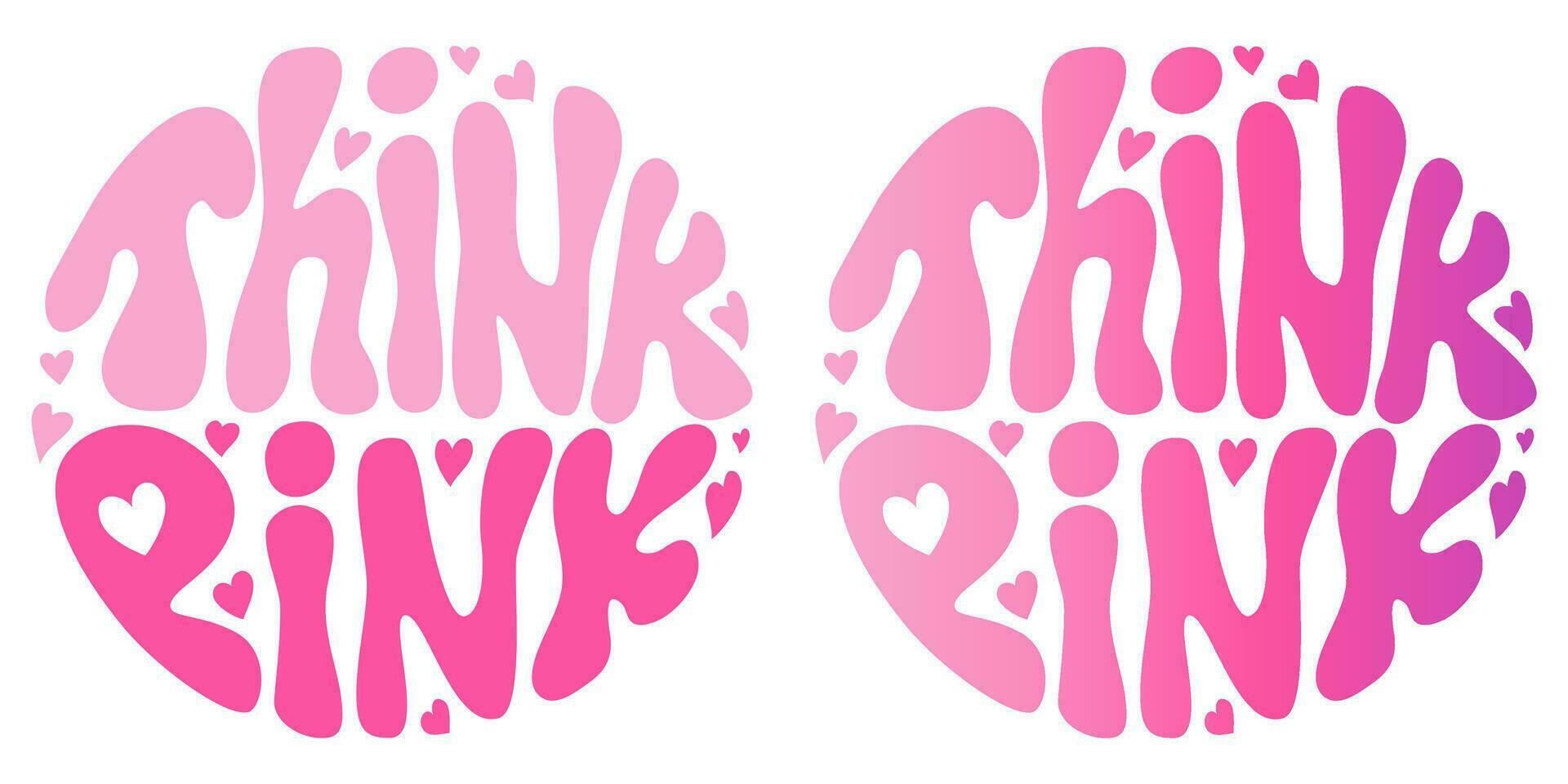 Handwritten retro groovy lettering Think Pink with hearts. Aesthetic 2000s style. Pinkcore. Slogan in round shape. Trendy groovy print design for posters, cards, tshirts. vector