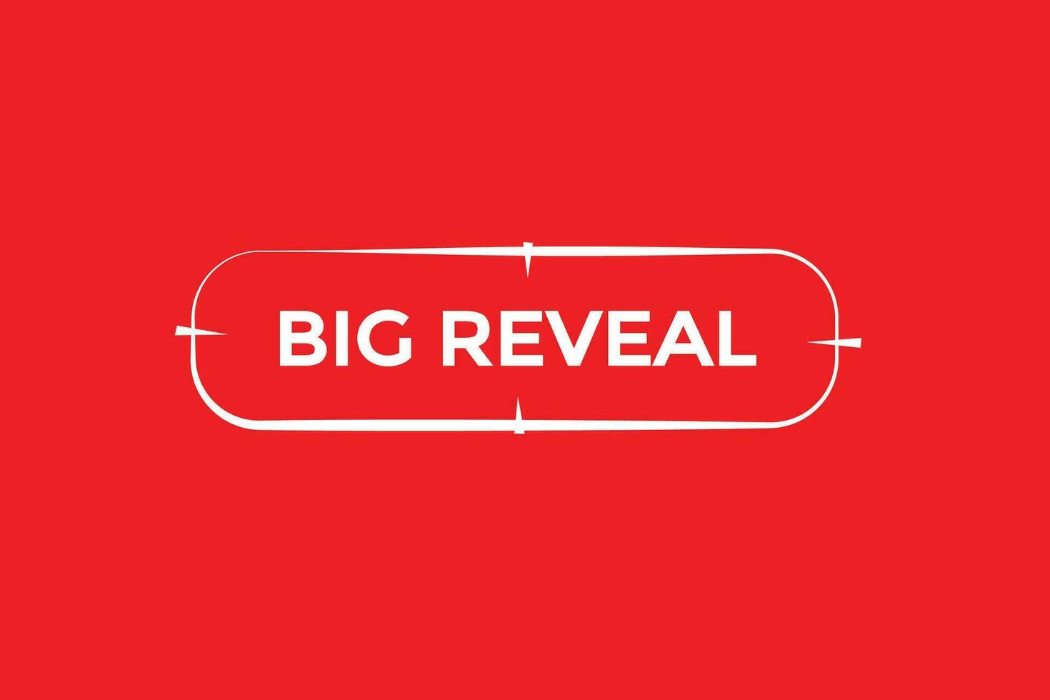 new big reveal modern, website, click button, level, sign, speech, bubble  banner, vector