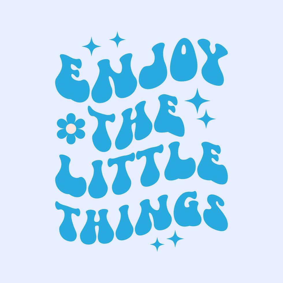 enjoy the little things motivational typography t shirt design vector