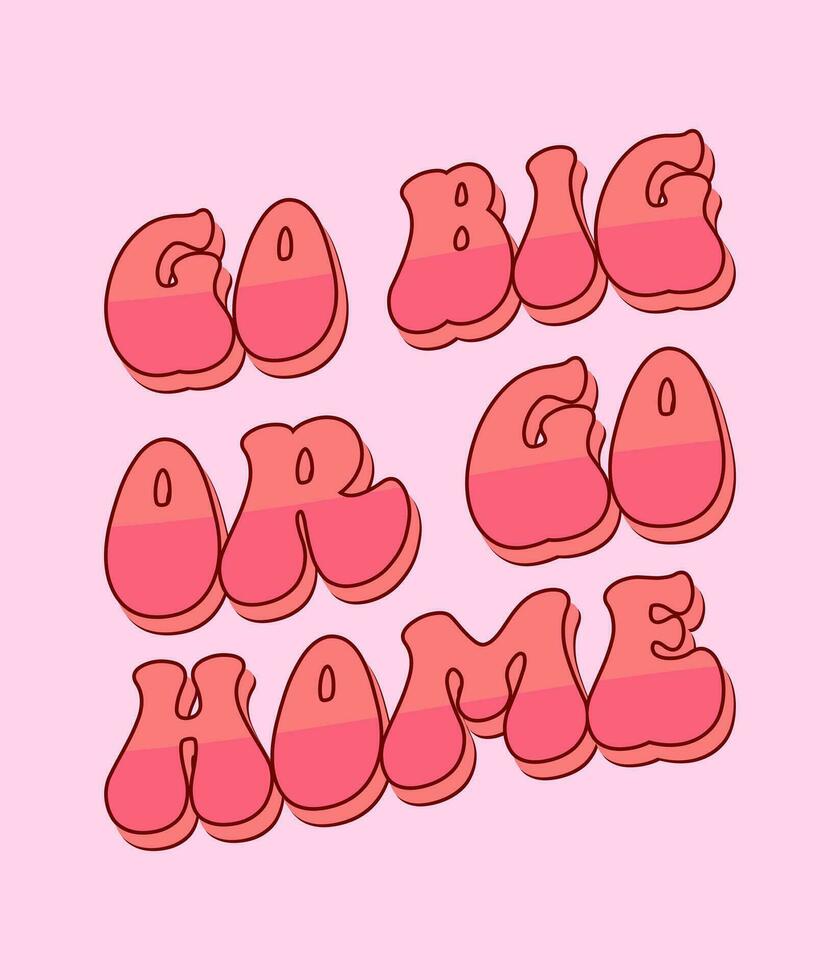 bo big or go home retro lettering design vector