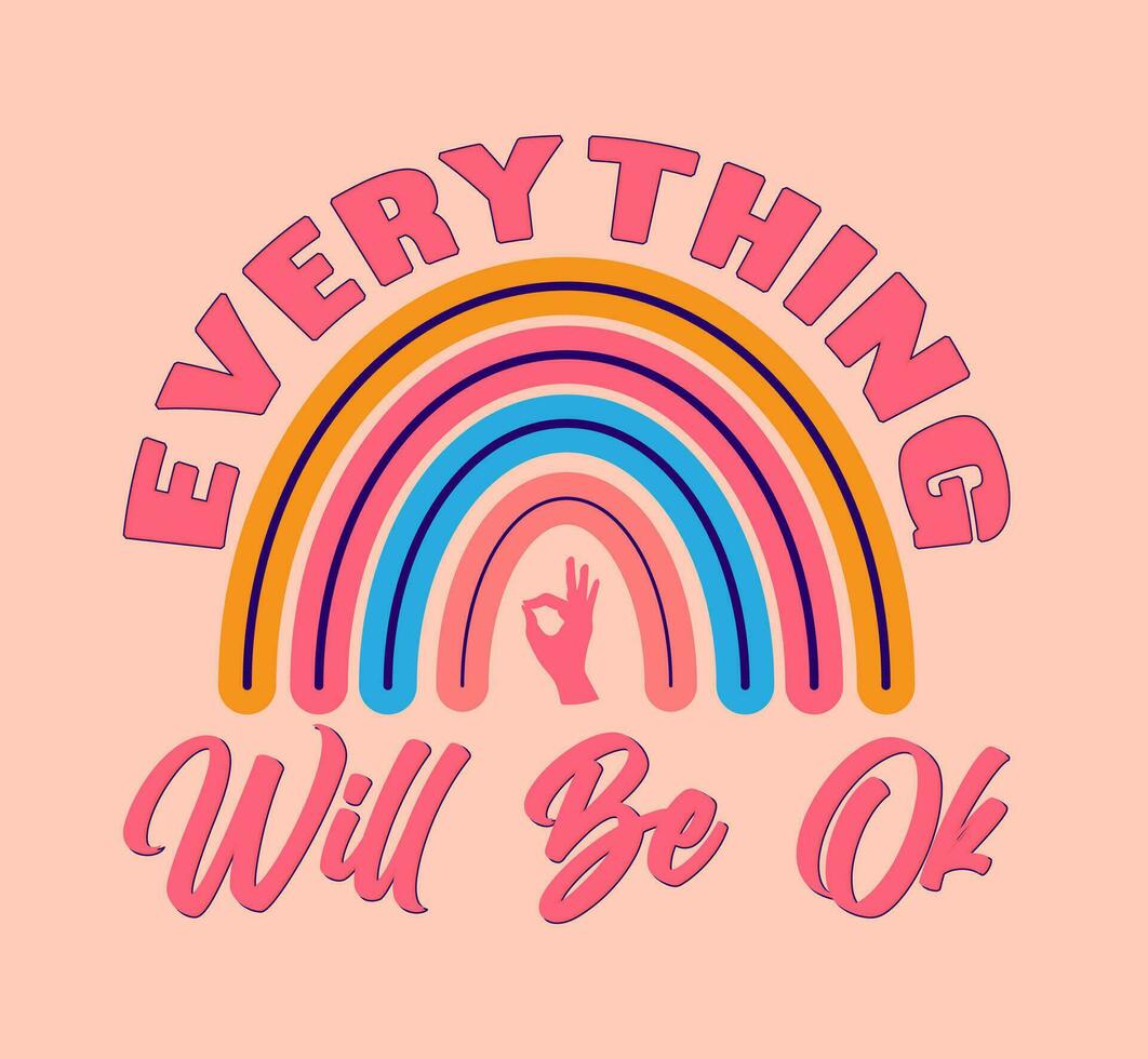 everything will be ok with rainbow design for t shirt design vector