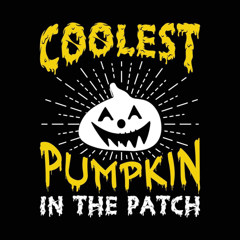 COOLEST PUMPKIN IN THE PATCH VECTOR,TYPOGRAPHY, HALLOWEEN T SHIRT DESIGN vector