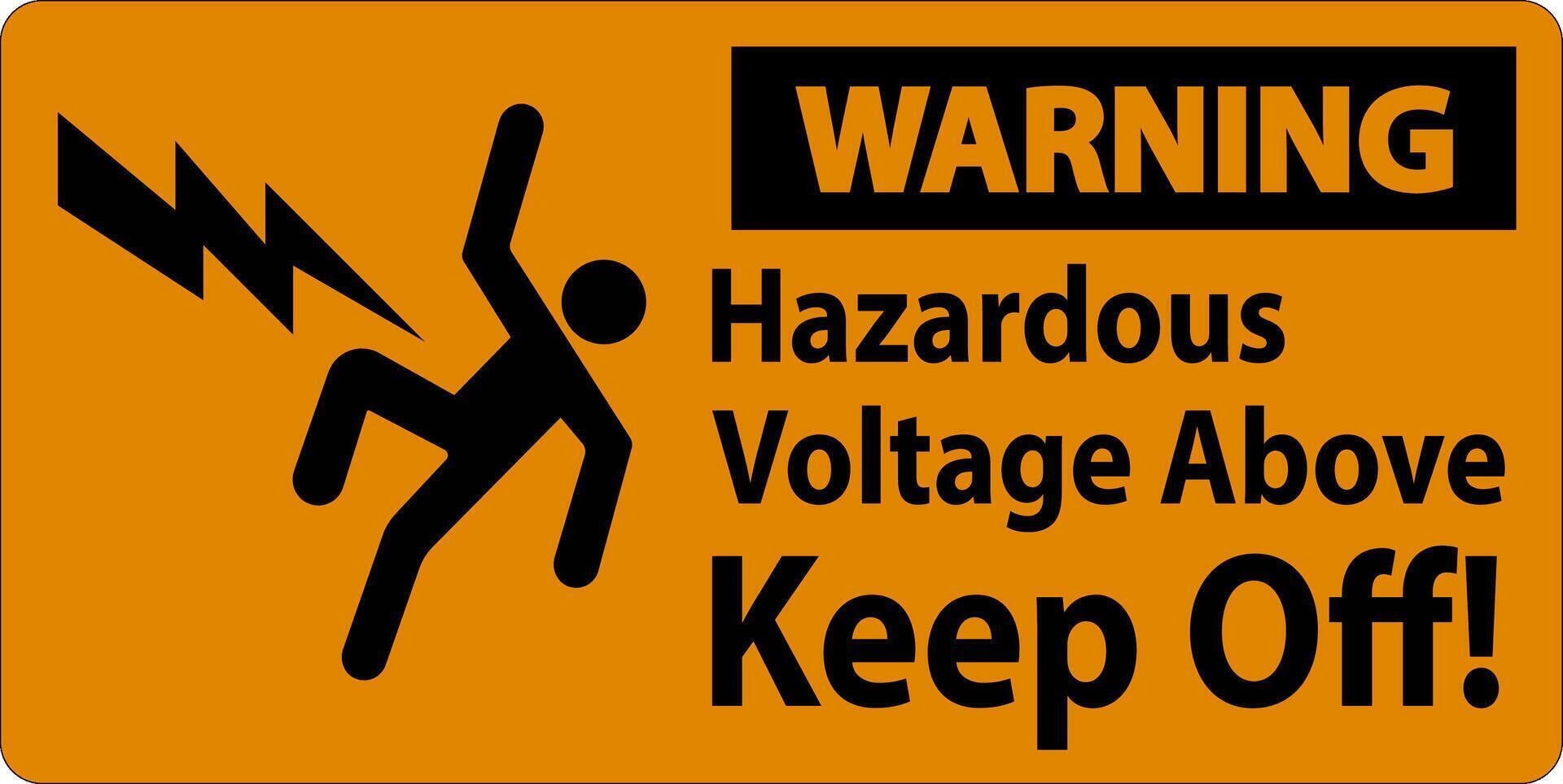 Warning Sign - Hazardous Voltage Above Keep Off vector