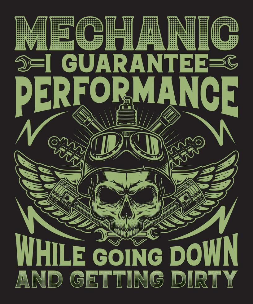 Mechanic I Guarantee Performance While Going Down And Getting Dirty vector
