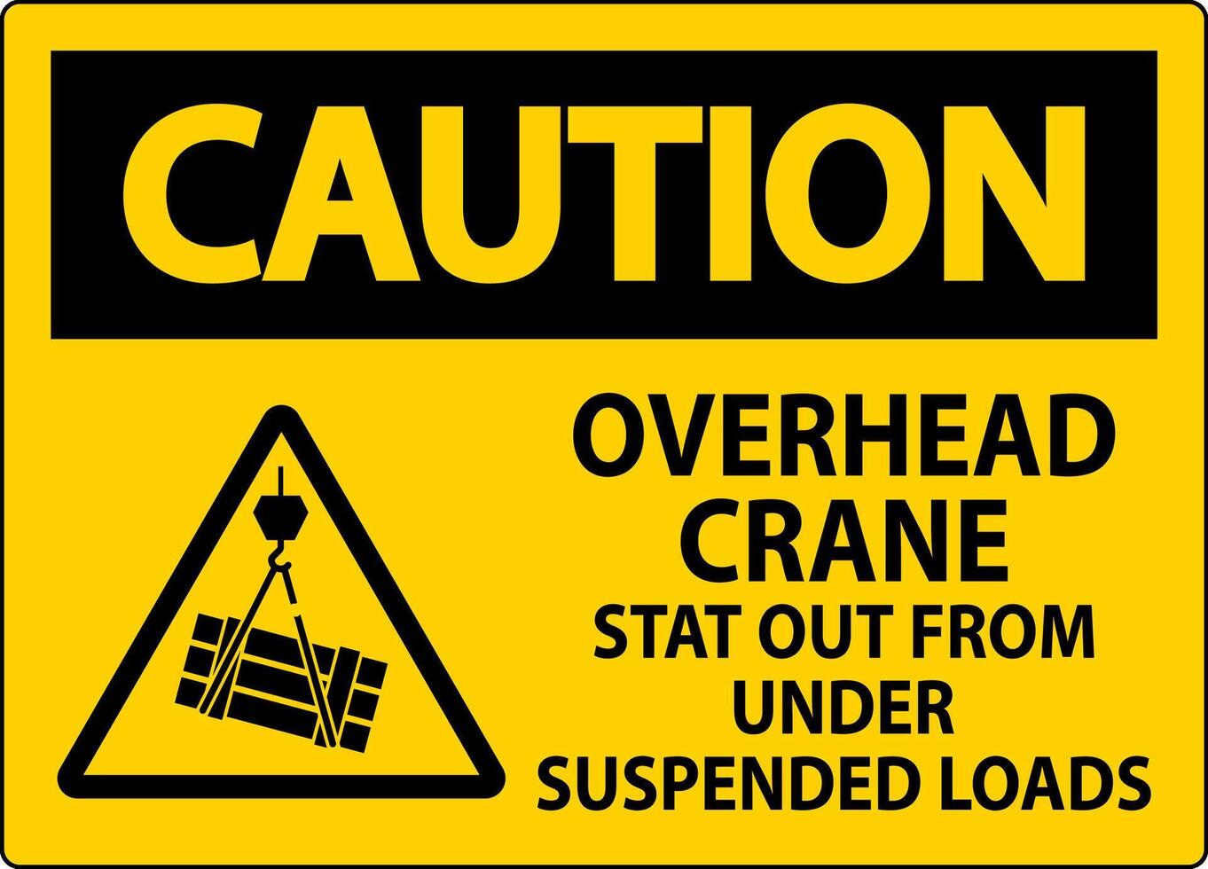 Caution Sign, Overhead Crane Suspended Loads vector