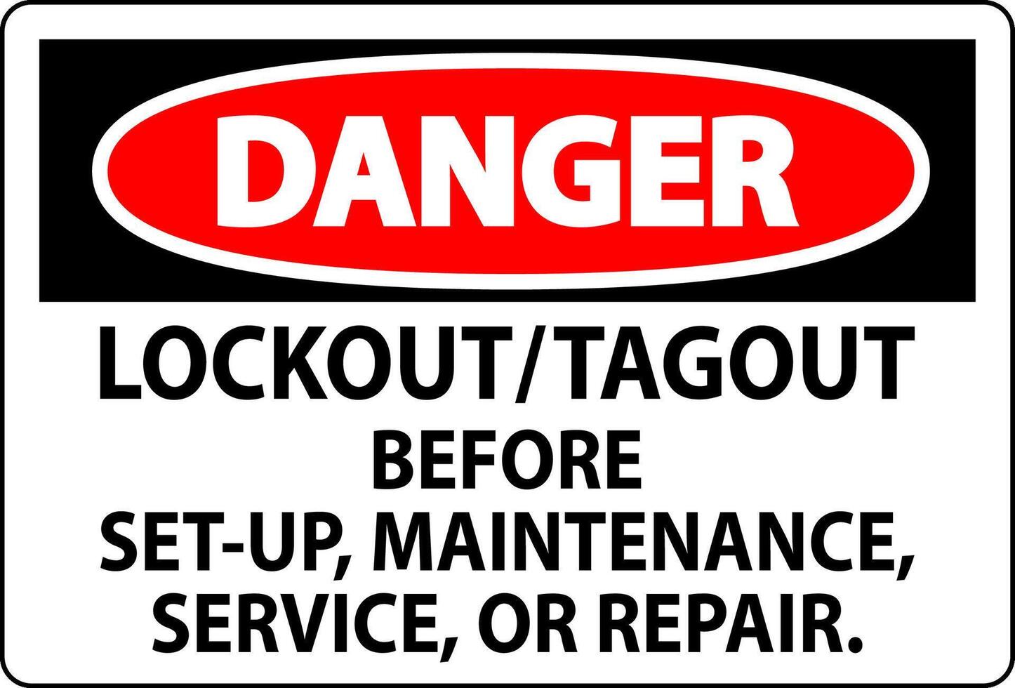 Danger Safety Label Lockout Tagout Before Set-Up, Maintenance, Service Or Repair vector