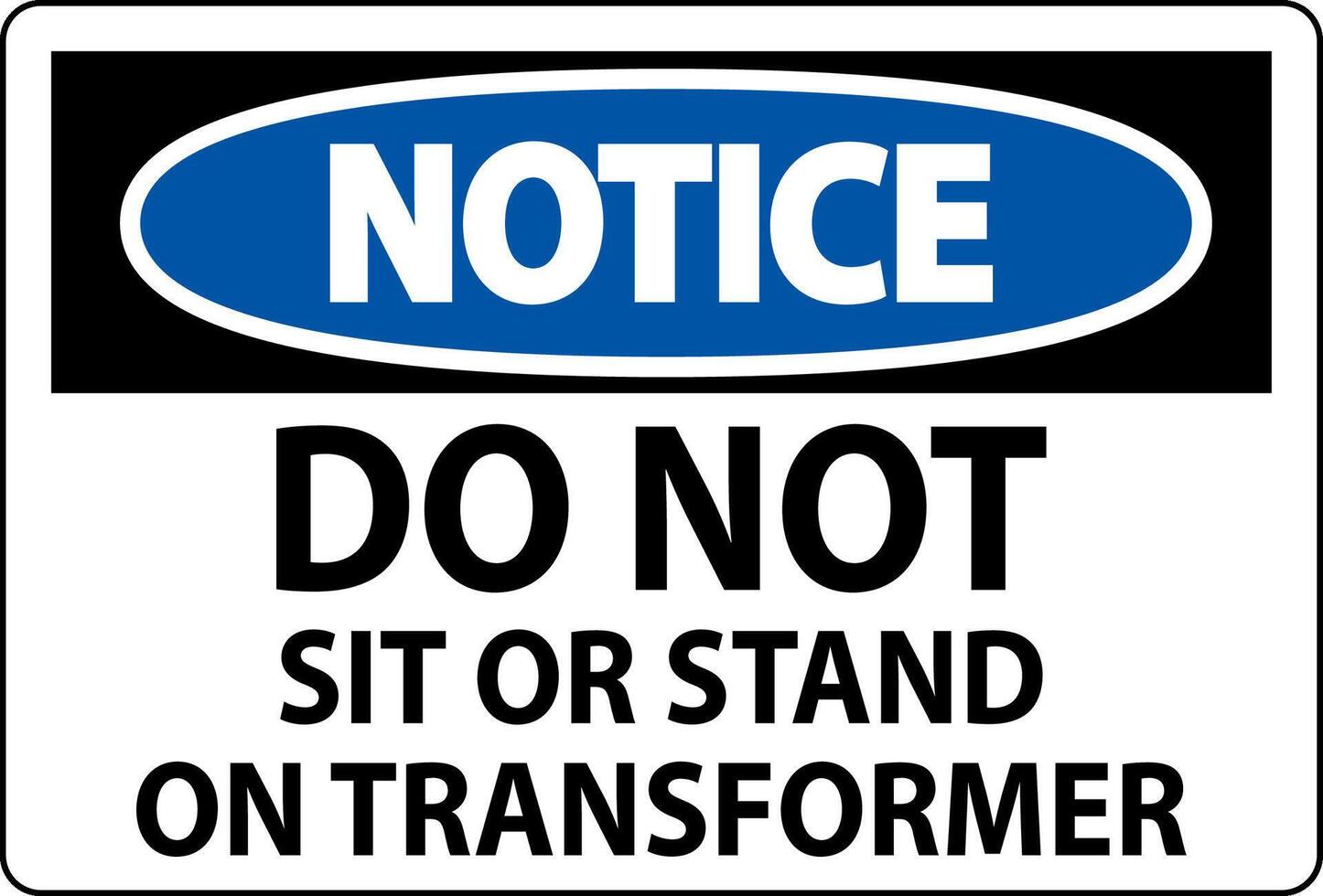Notice Sign, Do Not Sit Or Stand On Transformer vector