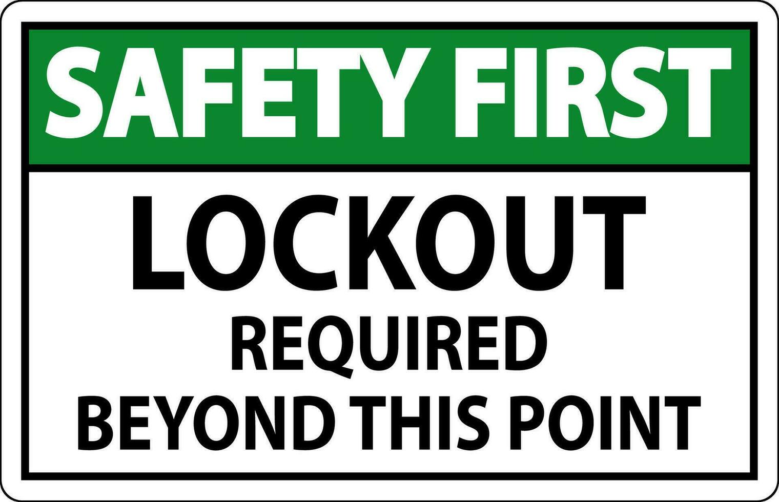 Safety First Sign, Lockout Required Beyond This Point vector