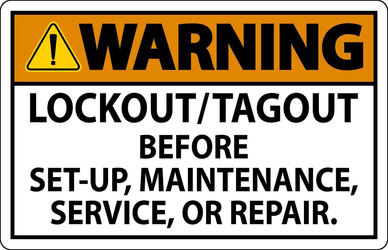 Warning Label Lockout Tagout Before Set-Up, Maintenance, Service Or Repair vector