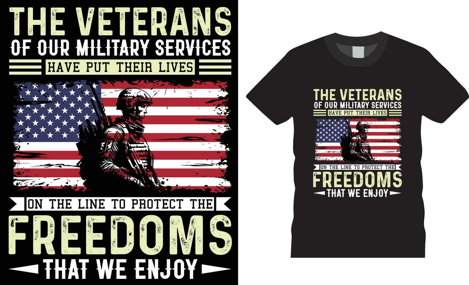 The veterans of out military services have put their lives on the line to protect the freedoms that we enjoy American Veteran t-shirt design vector template.