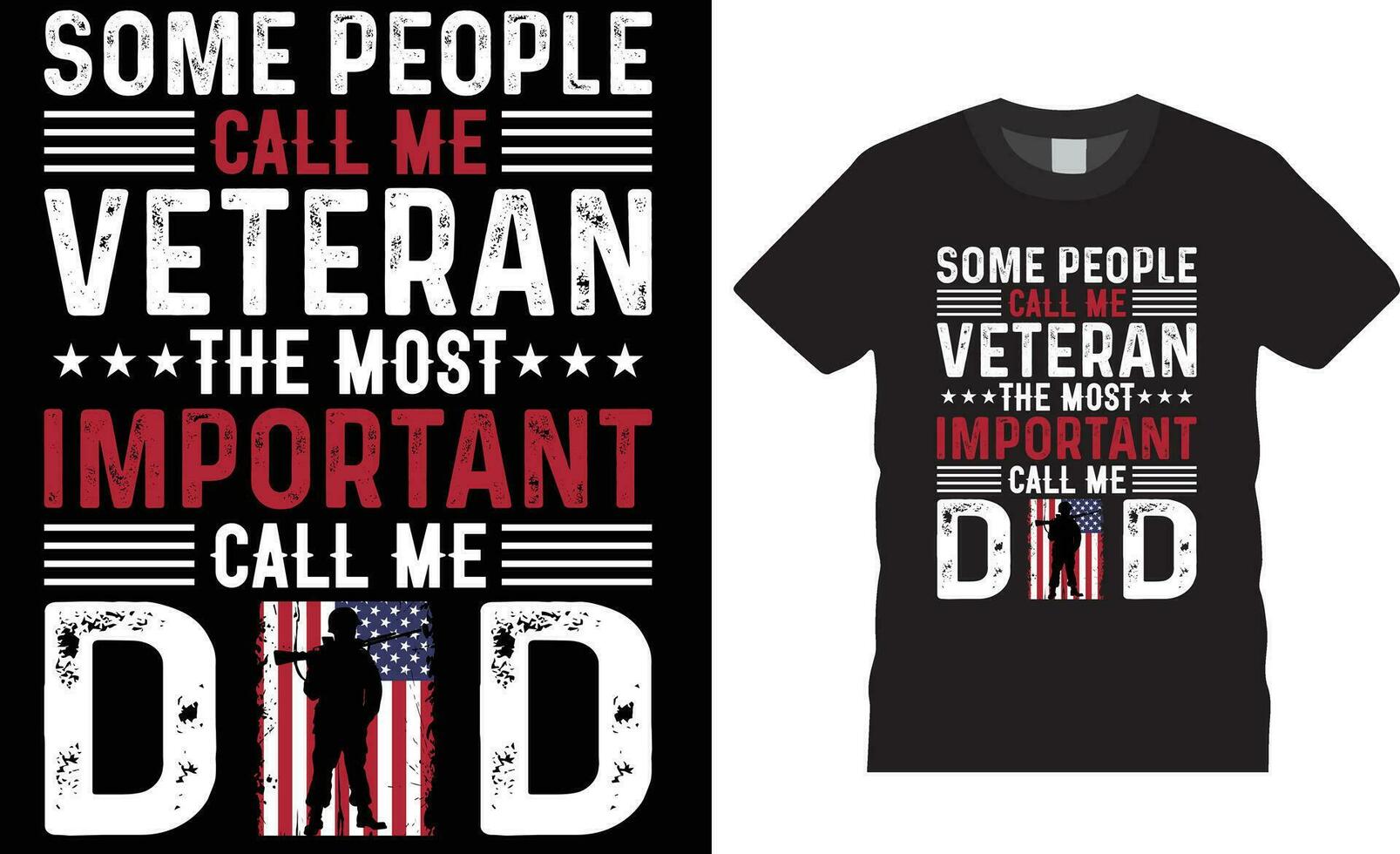 Some people call me veteran the most important call me dad American Veteran t-shirt design vector template.