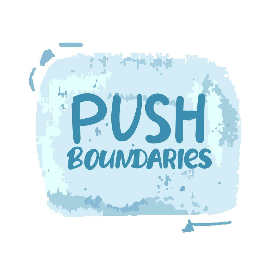push boundaries. Isolated creative typography. Vector outline color illustration with text Quotes positive phrases Black on white hand drawing,