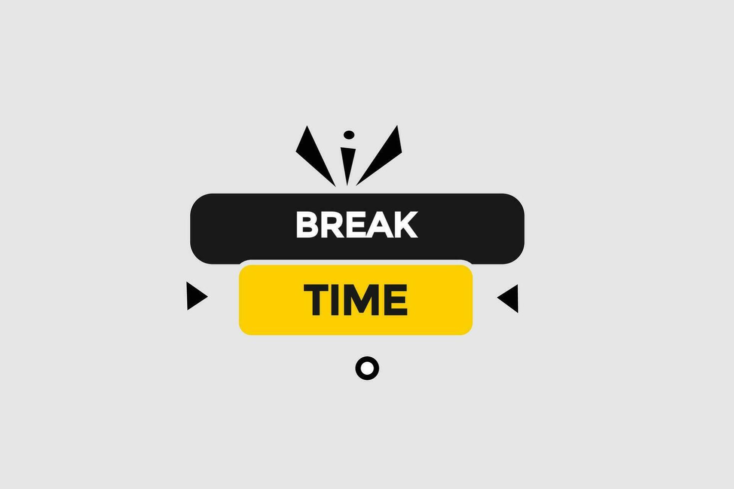 new break time modern, website, click button, level, sign, speech, bubble  banner, vector
