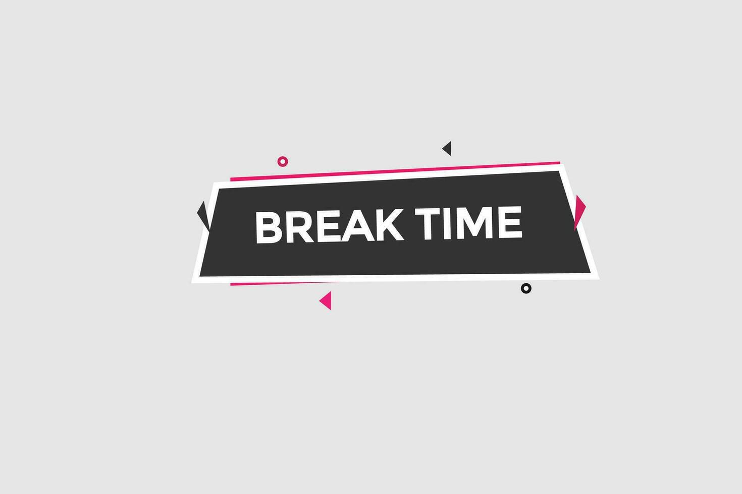 new break time modern, website, click button, level, sign, speech, bubble  banner, vector