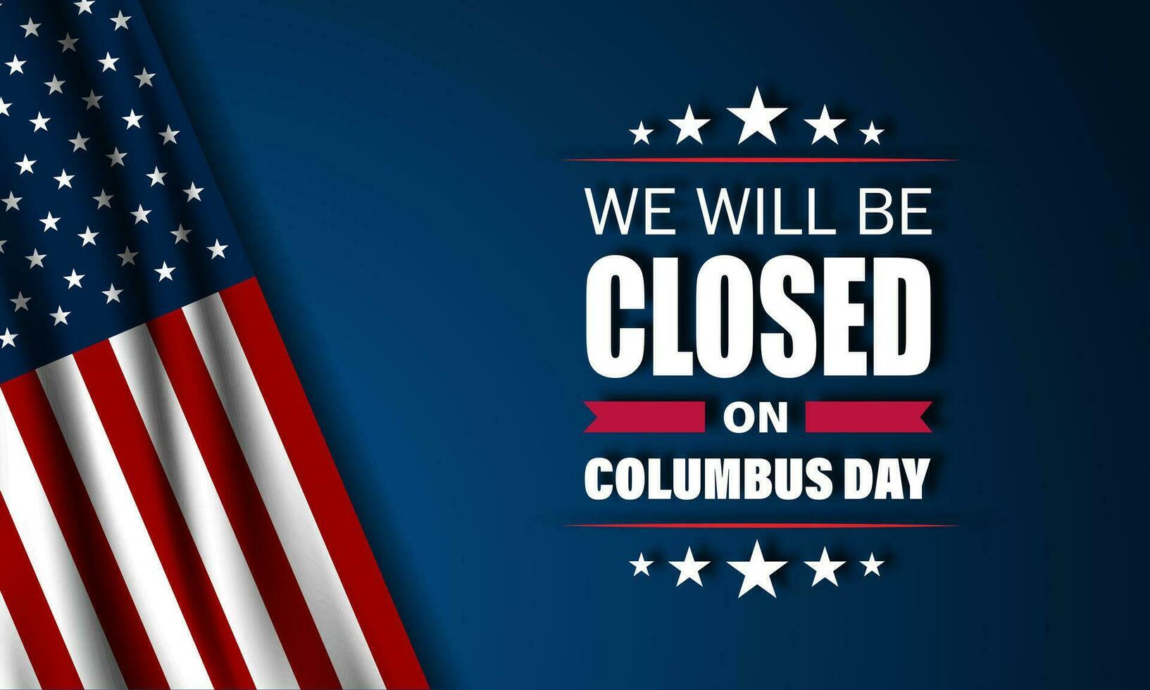 Happy Columbus Day with we will be closed text background vector illustration