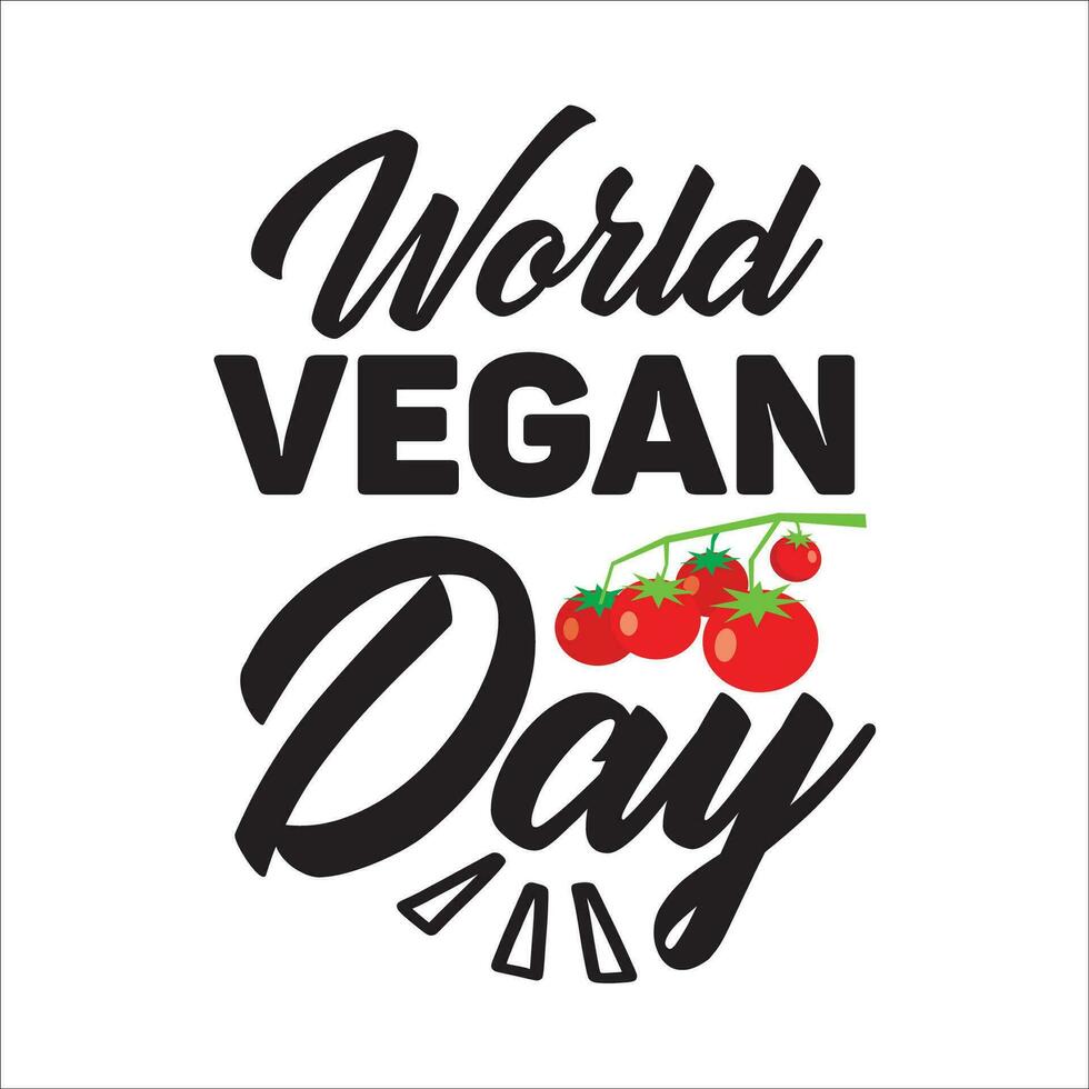 World Vegan Day typography design  for t-shirt, cards, frame artwork, bags, mugs, stickers, tumblers, phone cases, print etc. vector