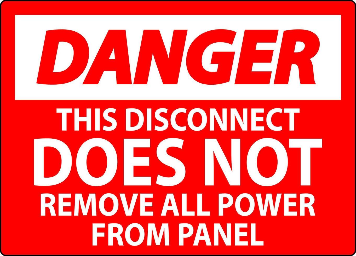 Danger Sign, This Disconnect Does Not Remove All Power From Panel vector