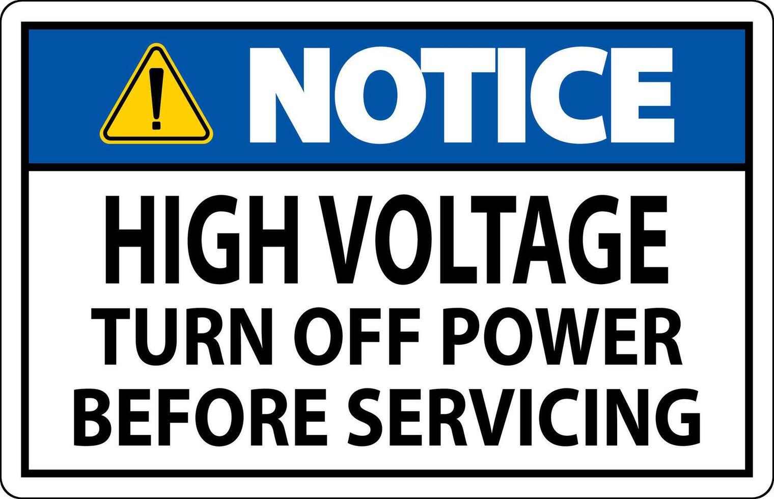 Notice Sign High Voltage Turn Off Power Before Servicing vector
